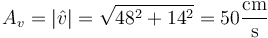 A_v=|\hat{v}| = \sqrt{48^2+14^2}=50\frac{\mathrm{cm}}{\mathrm{s}}