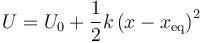 U = U_0+\frac{1}{2}k\left(x-x_\mathrm{eq}\right)^2