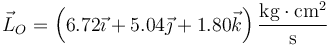 \vec{L}_O=\left(6.72\vec{\imath}+5.04\vec{\jmath}+ 1.80\vec{k}\right)\frac{\mathrm{kg}\cdot\mathrm{cm}^2}{\mathrm{s}}