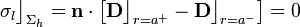 \sigma_l\big\rfloor_{\Sigma_h}=\mathbf{n}\cdot\left[\mathbf{D}\big\rfloor_{r=a^+}-\mathbf{D}\big\rfloor_{r=a^-}\right]=0