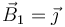 \vec{B}_1=\vec{\jmath}