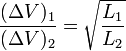\frac{(\Delta V)_1}{(\Delta V)_2} = \sqrt{\frac{L_1}{L_2}}