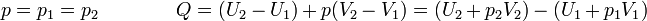 p=p_1=p_2\qquad\qquad Q = (U_2-U_1) + p(V_2-V_1) = (U_2+p_2V_2)-(U_1+p_1V_1)