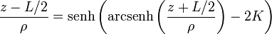 \frac{z-L/2}{\rho} = \mathrm{senh}\left(\mathrm{arcsenh}\left(\frac{z+L/2}{\rho}\right)-2K\right)