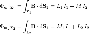 \begin{array}{l}\displaystyle\Phi_m\rfloor_{\Sigma_1}=\int_{\Sigma_1}\!\!\mathbf{B}\cdot\mathrm{d}\mathbf{S}_1=L_1\!\ I_1+M\!\ I_2\\ \\ \displaystyle\Phi_m\rfloor_{\Sigma_2}=\int_{\Sigma_2}\!\!\mathbf{B}\cdot\mathrm{d}\mathbf{S}_1=M_1\!\ I_1+L_2\!\ I_2\end{array}