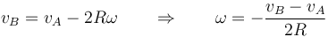 v_B = v_A -2R\omega\qquad\Rightarrow\qquad \omega =-\frac{v_B-v_A}{2R}