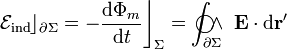 \mathcal{E}_\mathrm{ind}\rfloor_{\partial\Sigma}=- \frac{\mathrm{d}\Phi_m}{\mathrm{d}t}\bigg\rfloor_{\Sigma}=\int_{\partial\Sigma}\!\!\!\!\!\!\!\!\!\bigcirc\!\!\!\wedge\ \mathbf{E}\cdot\mathrm{d}\mathbf{r}^\prime