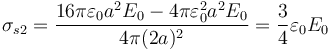 \sigma_{s2}=\frac{16\pi\varepsilon_0a^2E_0-4\pi\varepsilon_0^2a^2E_0}{4\pi(2a)^2}=\frac{3}{4}\varepsilon_0E_0