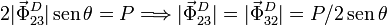 2|\vec{\Phi}^D_{23}|\,\mathrm{sen}\, \theta=P\Longrightarrow
|\vec{\Phi}^D_{23}|=|\vec{\Phi}^D_{32}|=P/2\,\mathrm{sen}\,\theta