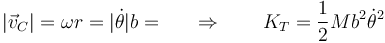 |\vec{v}_C| = \omega r = |\dot{\theta}|b = \qquad\Rightarrow\qquad K_T = \frac{1}{2}Mb^2\dot{\theta}^2