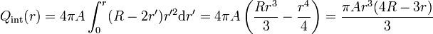 Q_\mathrm{int}(r) = 4\pi A\int_0^r (R-2r')r'^2\mathrm{d}r'=4\pi A\left(\frac{Rr^3}{3}-\frac{r^4}{4}\right)=\frac{\pi A r^3(4R-3r)}{3}