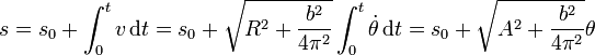 s = s_0 + \int_0^t v\,\mathrm{d}t = s_0 + \sqrt{R^2+\frac{b^2}{4\pi^2}}\int_0^t \dot{\theta}\,\mathrm{d}t = s_0+\sqrt{A^2+\frac{b^2}{4\pi^2}}\theta