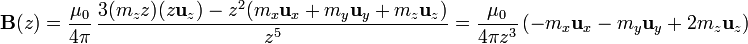 \mathbf{B}(z)=\frac{\mu_0}{4\pi}\,\frac{3(m_zz)(z\mathbf{u}_z)-z^2(m_x\mathbf{u}_x+m_y\mathbf{u}_y+m_z\mathbf{u}_z)}{z^5}=\frac{\mu_0}{4\pi z^3}\left(-m_x\mathbf{u}_x-m_y\mathbf{u}_y+2m_z\mathbf{u}_z\right)