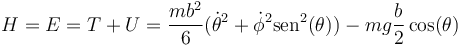 H=E=T+U=\frac{mb^2}{6}(\dot{\theta}^2+\dot{\phi}^2\mathrm{sen}^2(\theta))-mg\frac{b}{2}\cos(\theta)