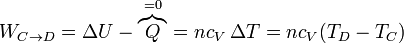 W_{C\to D} = \Delta U - \overbrace{Q}^{=0} = nc_V\,\Delta T=nc_V(T_D-T_C)
