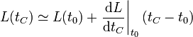 L(t_C) \simeq L(t_0) + \left.\frac{\mathrm{d}L}{\mathrm{d}t_C}\right|_{t_0}(t_C-t_0)