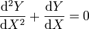 \frac{\mathrm{d}^2Y}{\mathrm{d}X^2} + \frac{\mathrm{d}Y}{\mathrm{d}X} = 0