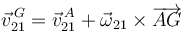 
\vec{v}^{\,G}_{21} = \vec{v}^{\,A}_{21} + \vec{\omega}_{21}\times\overrightarrow{AG}
