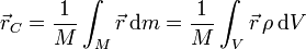 \vec{r}_C = \frac{1}{M}\int_M \vec{r}\,\mathrm{d}m = \frac{1}{M}\int_V \vec{r}\,\rho\,\mathrm{d}{}V