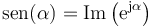 \mathrm{sen}(\alpha) = \mathrm{Im}\left(\mathrm{e}^{\mathrm{j}\alpha}\right)