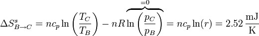 \Delta S^s_{B\to C} = n c_p\ln\left(\frac{T_C}{T_B}\right)-nR\overbrace{\ln\left(\frac{p_C}{p_B}\right)}^{=0}=nc_p\ln(r)= 2.52\,\frac{\mathrm{mJ}}{\mathrm{K}}