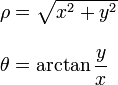 
\begin{array}{l}
\rho = \sqrt{x^2+y^2} \\ \\
\theta = \mathrm{arctan}\,\dfrac{y}{x}
\end{array}
