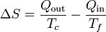 \Delta S = \frac{Q_\mathrm{out}}{T_c}-\frac{Q_\mathrm{in}}{T_f}