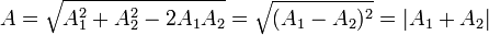 A = \sqrt{A_1^2+A_2^2-2A_1A_2}=\sqrt{(A_1-A_2)^2}=|A_1+A_2|