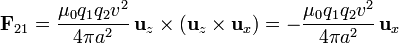 \mathbf{F}_{21}= \frac{\mu_0q_1q_2v^2}{4\pi a^2}\,\mathbf{u}_z\times(\mathbf{u}_z\times\mathbf{u}_x) = -\frac{\mu_0q_1q_2v^2}{4\pi a^2}\,\mathbf{u}_x