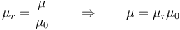 \mu_r=\frac{\mu}{\mu_0}\qquad\Rightarrow\qquad \mu=\mu_r\mu_0