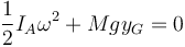 \frac{1}{2}I_A \omega^2 + Mg y_G =0