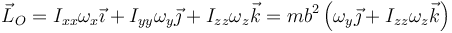 \vec{L}_O=I_{xx}\omega_x\vec{\imath}+I_{yy}\omega_y\vec{\jmath}+I_{zz}\omega_z\vec{k}=mb^2\left(\omega_y\vec{\jmath}+I_{zz}\omega_z\vec{k}\right)