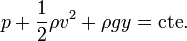 p + \frac{1}{2}\rho v^2 + \rho g y = \mathrm{cte.}