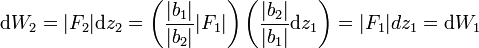 \mathrm{d}W_2=|F_2|\mathrm{d}z_2 = \left(\frac{|b_1|}{|b_2|}|F_1|\right)\left(\frac{|b_2|}{|b_1|}\mathrm{d}z_1\right)=|F_1|dz_1 = \mathrm{d}W_1