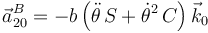 \vec{a}^B_{20}=-b\left(\ddot{\theta}\,S+\dot{\theta}^2\,C\right)\vec{k}_0