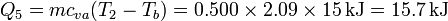 Q_5 = mc_{va}(T_2-T_b) = 0.500\times 2.09\times 15\,\mathrm{kJ} = 15.7\,\mathrm{kJ}