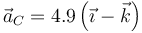 \vec{a}_C = 4.9\left(\vec{\imath}-\vec{k}\right)