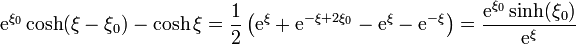 \mathrm{e}^{\xi_0}\cosh(\xi-\xi_0)-\cosh\xi = \frac{1}{2}\left(\mathrm{e}^{\xi}+\mathrm{e}^{-\xi+2\xi_0}-\mathrm{e}^{\xi}-\mathrm{e}^{-\xi}\right) = \frac{\mathrm{e}^{\xi_0}\sinh(\xi_0)}{\mathrm{e}^{\xi}}