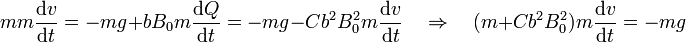 mm\frac{\mathrm{d}v}{\mathrm{d}t}=-mg+bB_0m\frac{\mathrm{d}Q}{\mathrm{d}t}=-mg-Cb^2B_0^2m\frac{\mathrm{d}v}{\mathrm{d}t}
\quad\Rightarrow\quad (m+Cb^2B_0^2)m\frac{\mathrm{d}v}{\mathrm{d}t}=-mg