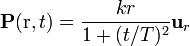 \mathbf{P}(\mathrm{r},t)= \frac{k r}{1+(t/T)^2}\mathbf{u}_{r}