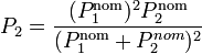 P_2 = \frac{(P_1^\mathrm{nom})^2P_2^\mathrm{nom}}{(P_1^\mathrm{nom}+P_2^{nom})^2}