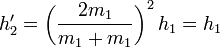 h'_2 = \left(\frac{2m_1}{m_1+m_1}\right)^2h_1 = h_1