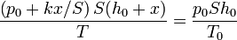 \frac{\left(p_0+kx/S\right)S(h_0+x)}{T} = \frac{p_0Sh_0}{T_0}