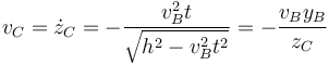 v_C = \dot{z}_C = -\frac{v_B^2 t}{\sqrt{h^2-v_B^2t^2}}=-\frac{v_By_B}{z_C}