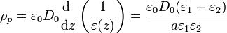 \rho_p = \varepsilon_0D_0\frac{\mathrm{d}\ }{\mathrm{d}z}\left(\frac{1}{\varepsilon(z)}\right)=\frac{\varepsilon_0D_0(\varepsilon_1-\varepsilon_2)}{a\varepsilon_1\varepsilon_2}