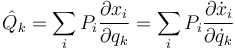 \hat{Q}_k=\sum_i P_i \frac{\partial x_i}{\partial q_k}=\sum_i P_i \frac{\partial \dot{x}_i}{\partial \dot{q}_k}