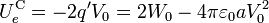 U_e^\mathrm{C}=-2q'V_0=2W_0-4\pi\varepsilon_0aV_0^2