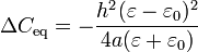 \Delta C_\mathrm{eq}=-\frac{h^2(\varepsilon-\varepsilon_0)^2}{4a(\varepsilon+\varepsilon_0)}