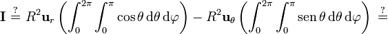\mathbf{I}\ \stackrel{?}{=}\  R^2\mathbf{u}_r\left(\int_0^{2\pi}\int_0^\pi \cos\theta\,\mathrm{d}\theta\,\mathrm{d}\varphi\right)-R^2\mathbf{u}_\theta\left(
\int_0^{2\pi}\int_0^\pi \mathrm{sen}\,\theta\,\mathrm{d}\theta\,\mathrm{d}\varphi\right)\ \stackrel{?}{=}