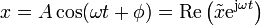 x = A\cos(\omega t + \phi) = \mathrm{Re}\left(\tilde{x}\mathrm{e}^{\mathrm{j}\omega t}\right)